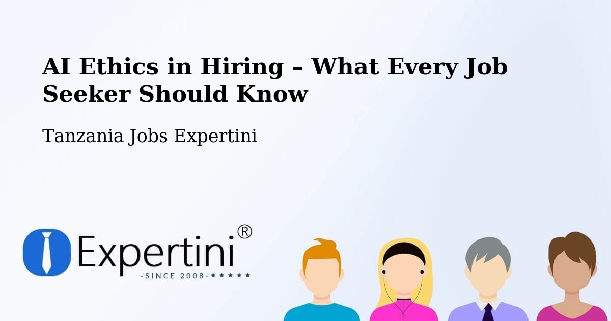 AI Ethics in Recruitment & Hiring – Wete - Wete, Tanzania Jobs Expertini